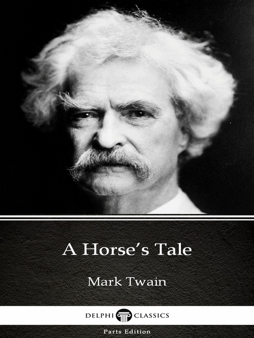 Title details for A Horse's Tale by Mark Twain (Illustrated) by Mark Twain - Wait list